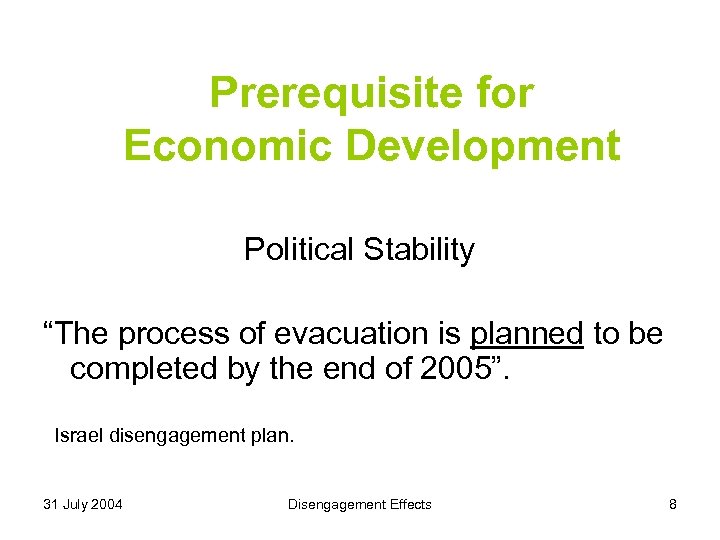 Prerequisite for Economic Development Political Stability “The process of evacuation is planned to be