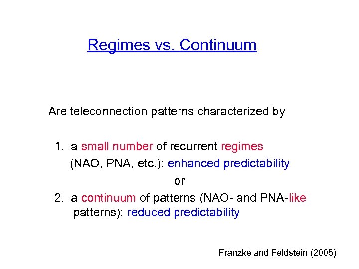 Regimes vs. Continuum Are teleconnection patterns characterized by 1. a small number of recurrent