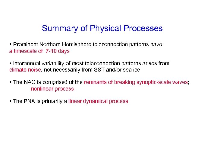 Summary of Physical Processes • Prominent Northern Hemisphere teleconnection patterns have a timescale of