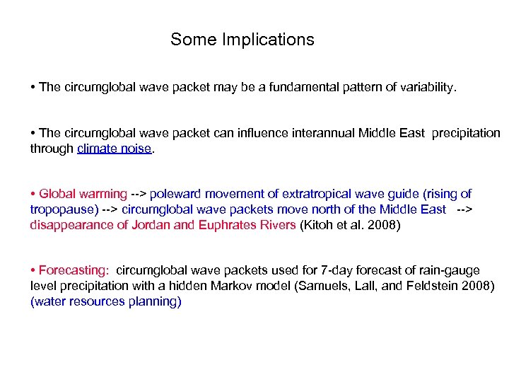 Some Implications • The circumglobal wave packet may be a fundamental pattern of variability.