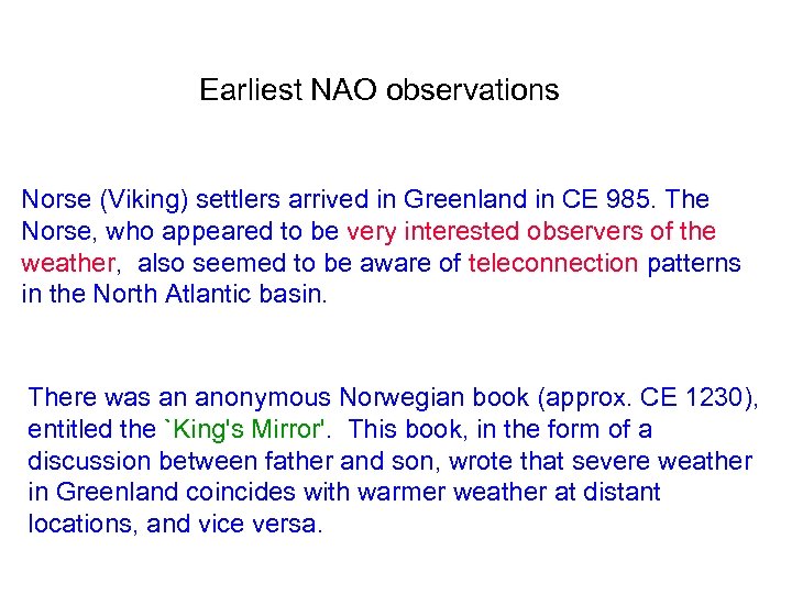 Earliest NAO observations Norse (Viking) settlers arrived in Greenland in CE 985. The Norse,