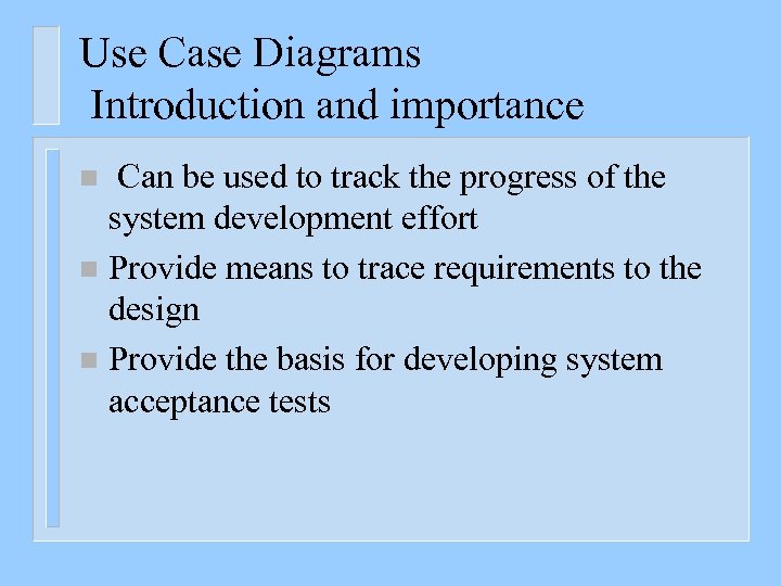 Use Case Diagrams Introduction and importance Can be used to track the progress of