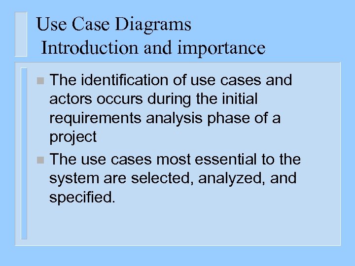 Use Case Diagrams Introduction and importance The identification of use cases and actors occurs