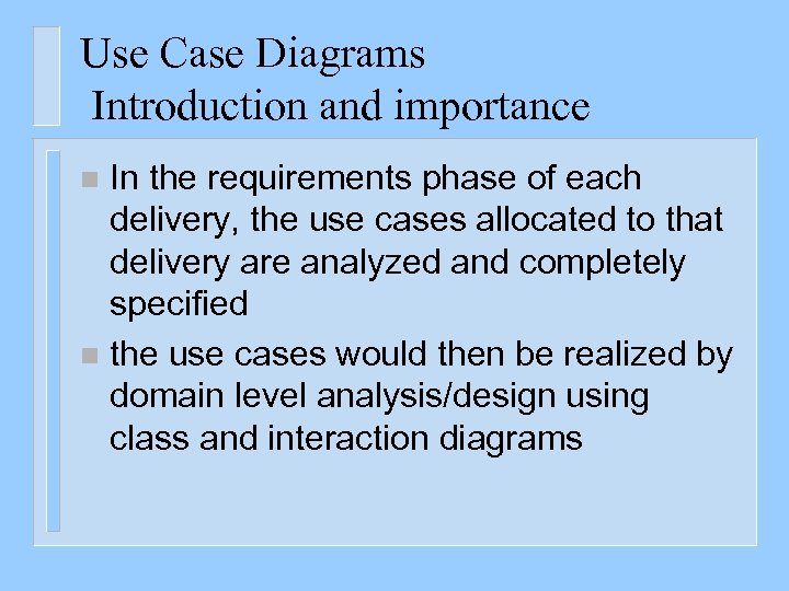 Use Case Diagrams Introduction and importance In the requirements phase of each delivery, the