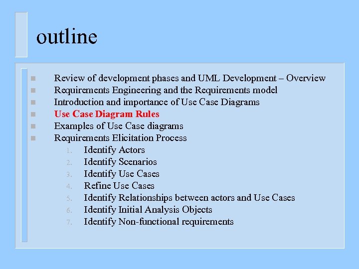 outline n n n Review of development phases and UML Development – Overview Requirements