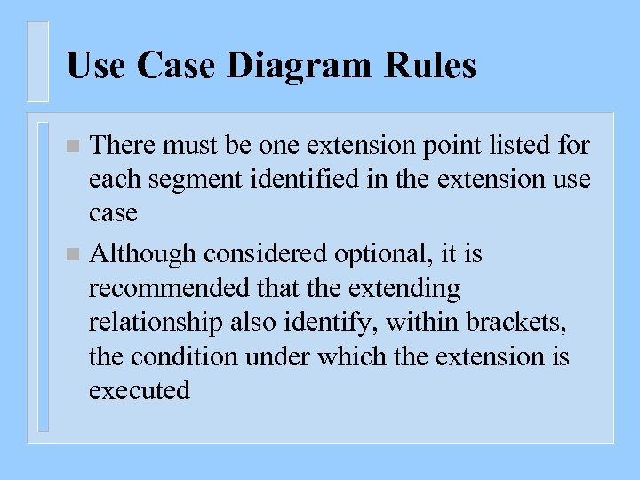 Use Case Diagram Rules There must be one extension point listed for each segment