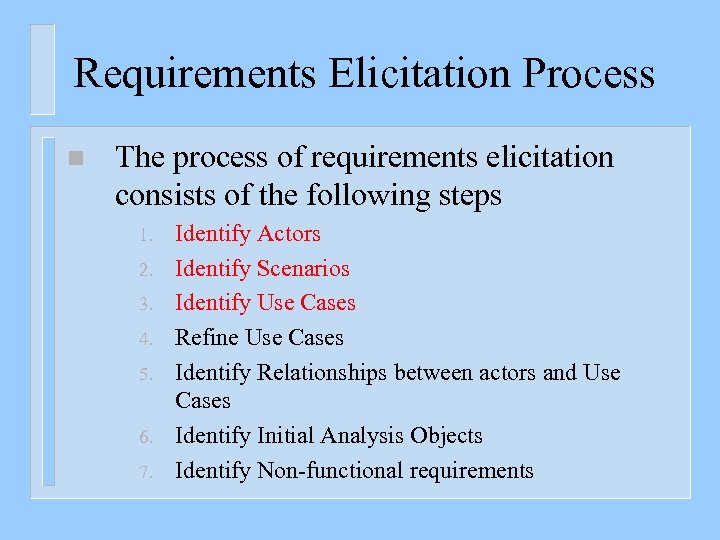 Requirements Elicitation Process n The process of requirements elicitation consists of the following steps