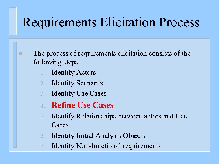 Requirements Elicitation Process n The process of requirements elicitation consists of the following steps