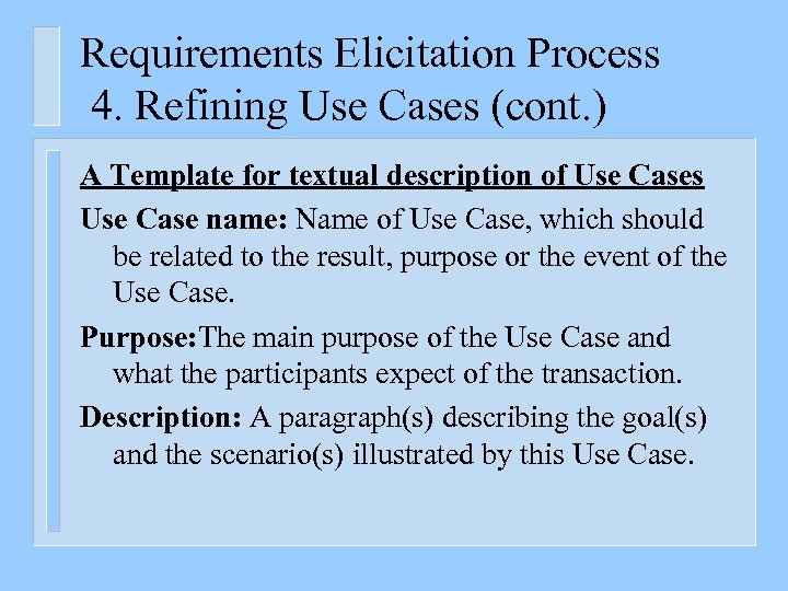 Requirements Elicitation Process 4. Refining Use Cases (cont. ) A Template for textual description