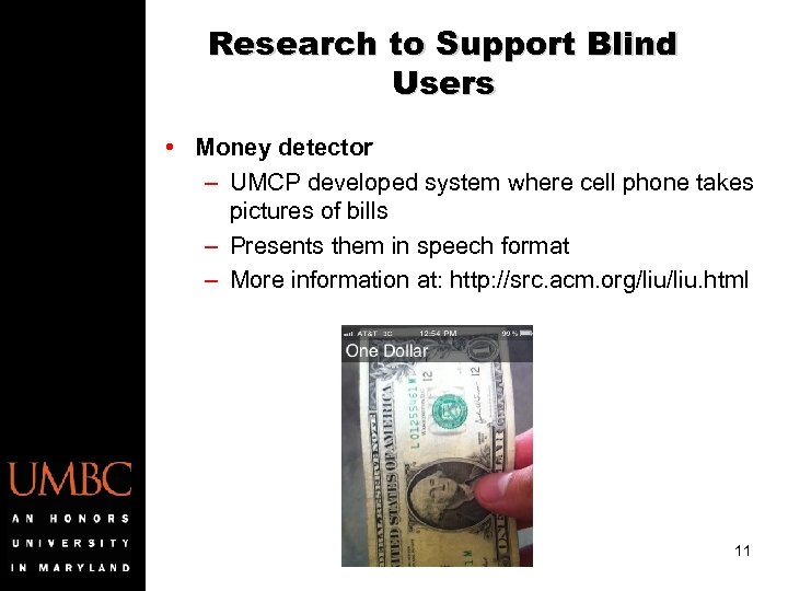 Research to Support Blind Users • Money detector – UMCP developed system where cell
