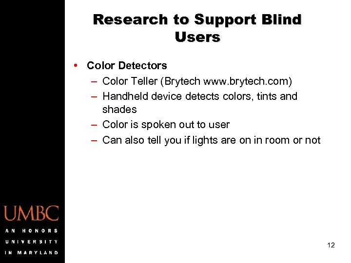 Research to Support Blind Users • Color Detectors – Color Teller (Brytech www. brytech.