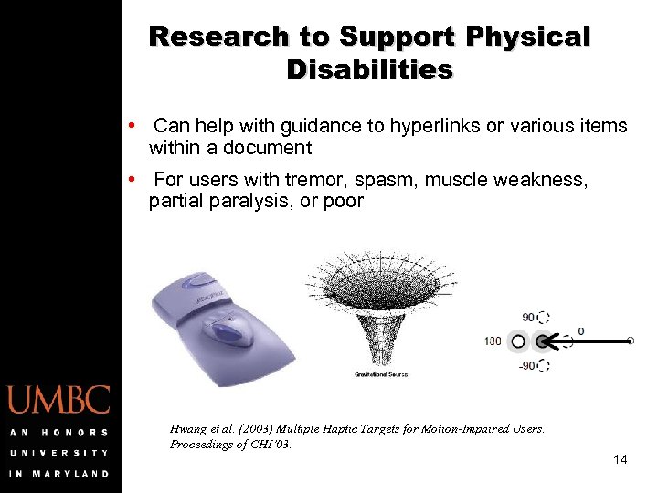 Research to Support Physical Disabilities • Can help with guidance to hyperlinks or various