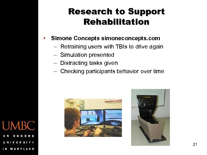 Research to Support Rehabilitation • Simone Concepts simoneconcepts. com – Retraining users with TBIs
