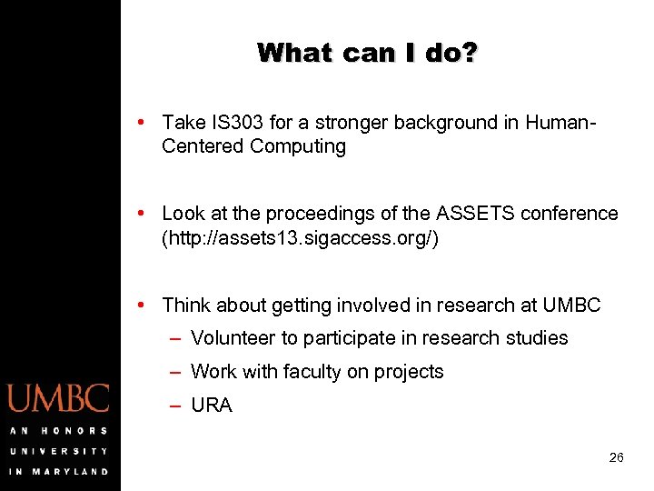 What can I do? • Take IS 303 for a stronger background in Human.