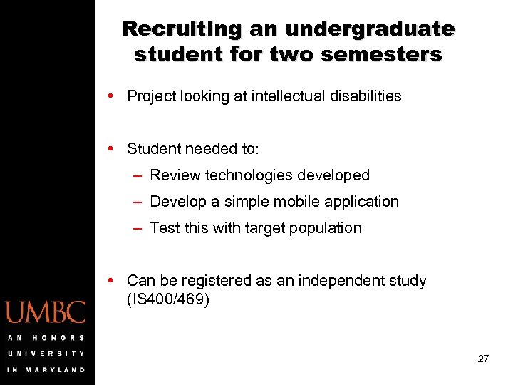 Recruiting an undergraduate student for two semesters • Project looking at intellectual disabilities •