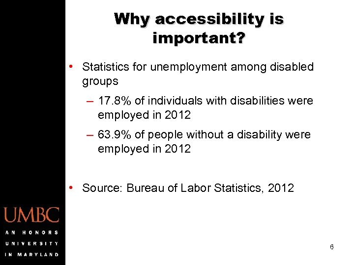 Why accessibility is important? • Statistics for unemployment among disabled groups – 17. 8%
