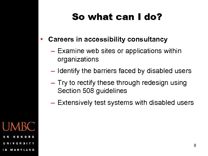 So what can I do? • Careers in accessibility consultancy – Examine web sites