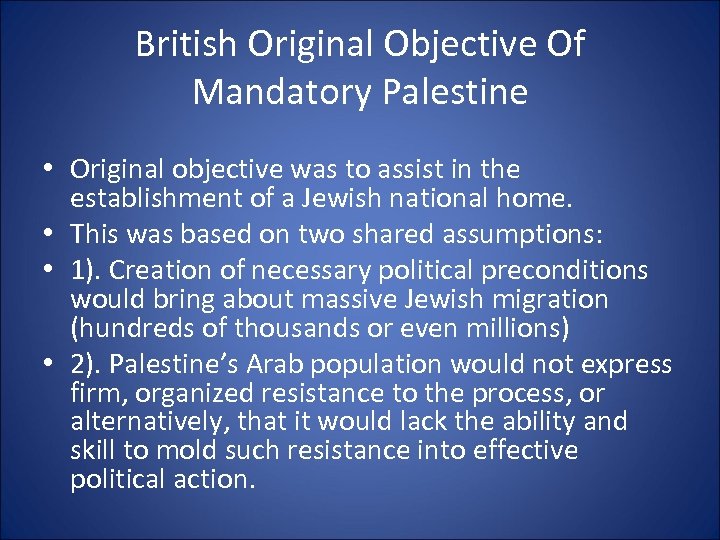 British Original Objective Of Mandatory Palestine • Original objective was to assist in the