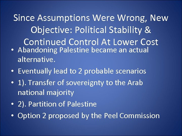 Since Assumptions Were Wrong, New Objective: Political Stability & Continued Control At Lower Cost