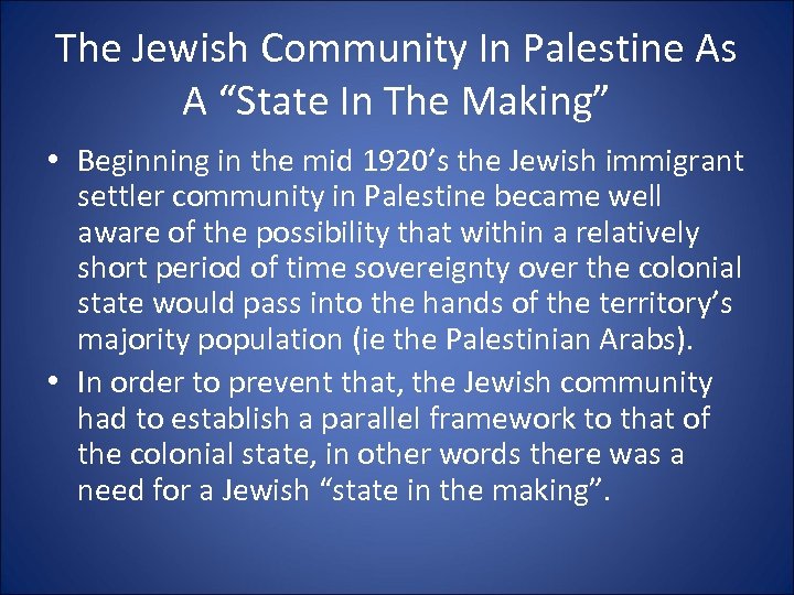 The Jewish Community In Palestine As A “State In The Making” • Beginning in