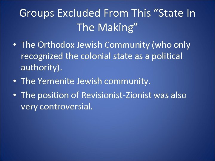 Groups Excluded From This “State In The Making” • The Orthodox Jewish Community (who