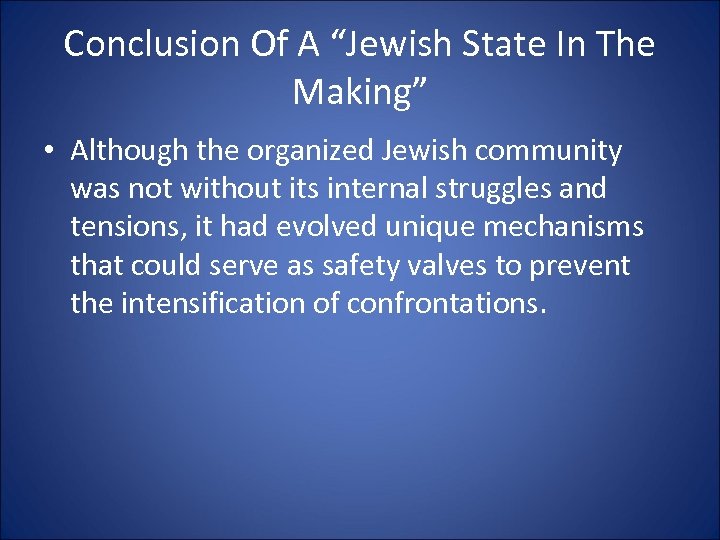 Conclusion Of A “Jewish State In The Making” • Although the organized Jewish community