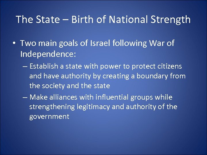The State – Birth of National Strength • Two main goals of Israel following
