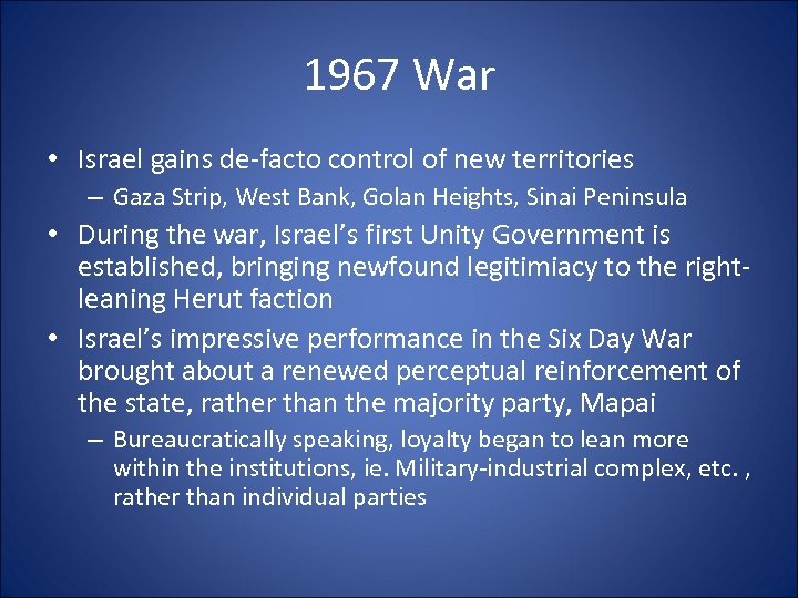 1967 War • Israel gains de-facto control of new territories – Gaza Strip, West