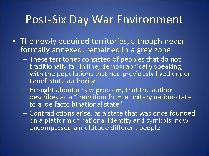 Post-Six Day War Environment • The newly acquired territories, although never formally annexed, remained