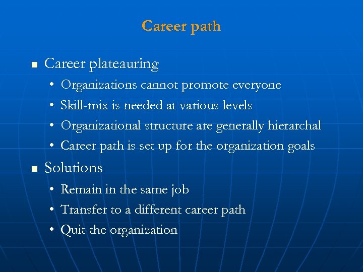 Career path n Career plateauring • • n Organizations cannot promote everyone Skill-mix is