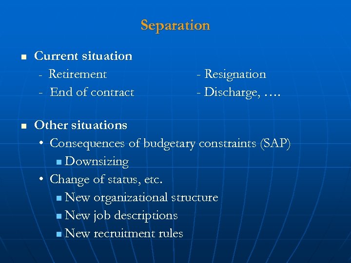 Separation n n Current situation - Retirement - End of contract - Resignation -