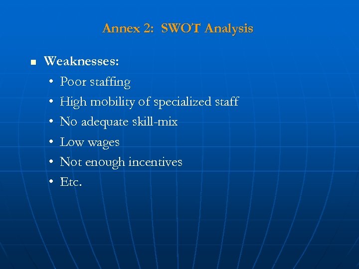 Annex 2: SWOT Analysis n Weaknesses: • Poor staffing • High mobility of specialized