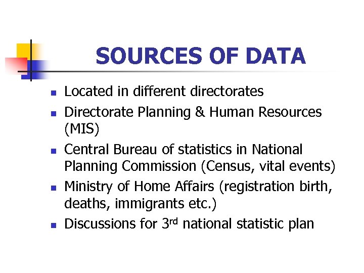 SOURCES OF DATA n n n Located in different directorates Directorate Planning & Human