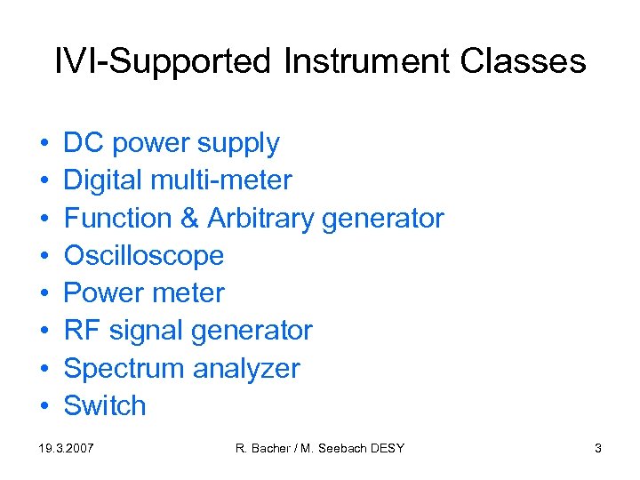 IVI-Supported Instrument Classes • • DC power supply Digital multi-meter Function & Arbitrary generator