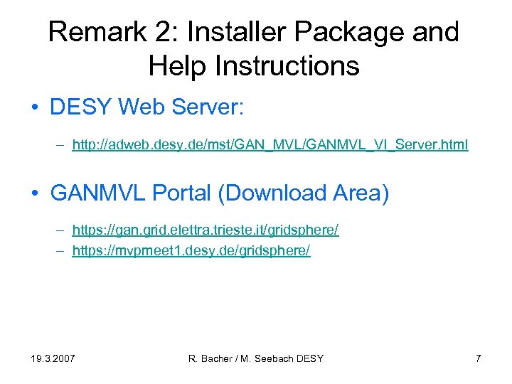 Remark 2: Installer Package and Help Instructions • DESY Web Server: – http: //adweb.