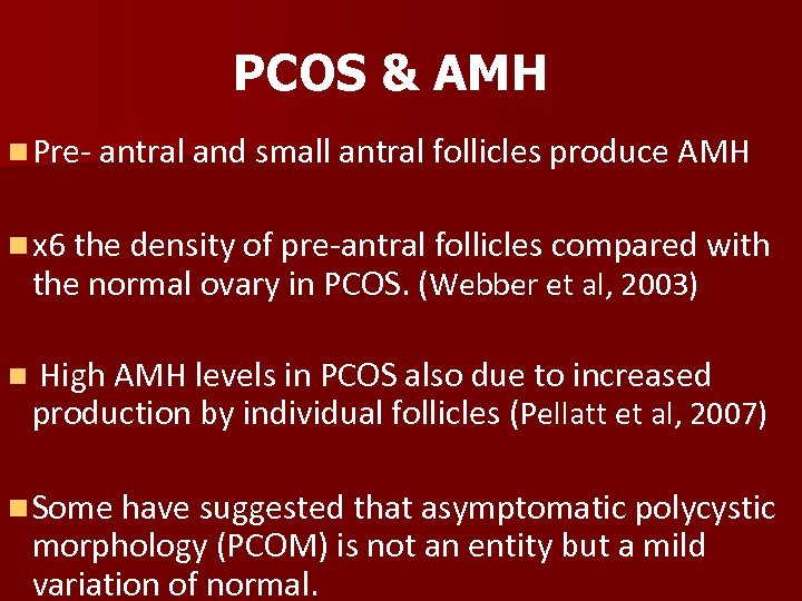 PCOS & AMH n Pre- antral and small antral follicles produce AMH n x