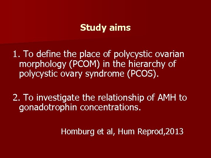 Study aims 1. To define the place of polycystic ovarian morphology (PCOM) in the