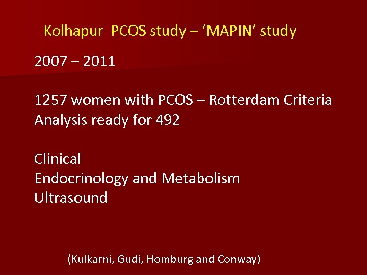 Kolhapur PCOS study – ‘MAPIN’ study 2007 – 2011 1257 women with PCOS –