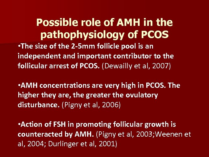 Possible role of AMH in the pathophysiology of PCOS • The size of the