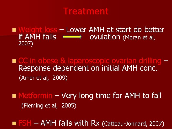 Treatment n Weight loss – Lower AMH at start do better if AMH falls