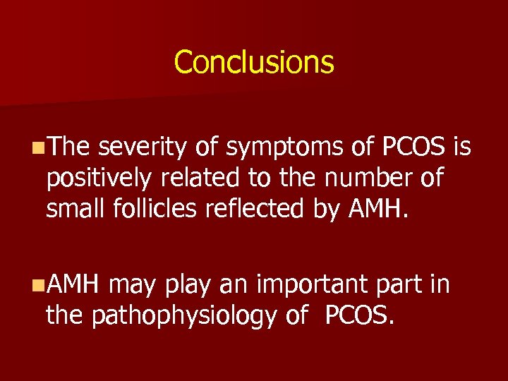 Conclusions n. The severity of symptoms of PCOS is positively related to the number