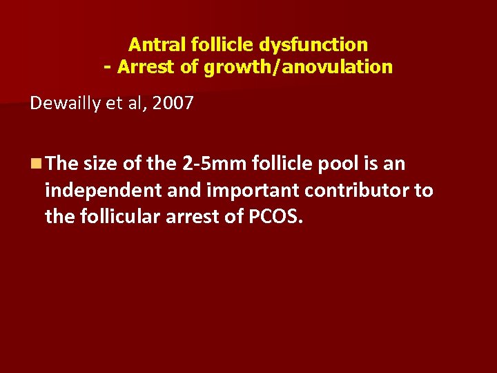 Antral follicle dysfunction - Arrest of growth/anovulation Dewailly et al, 2007 n The size