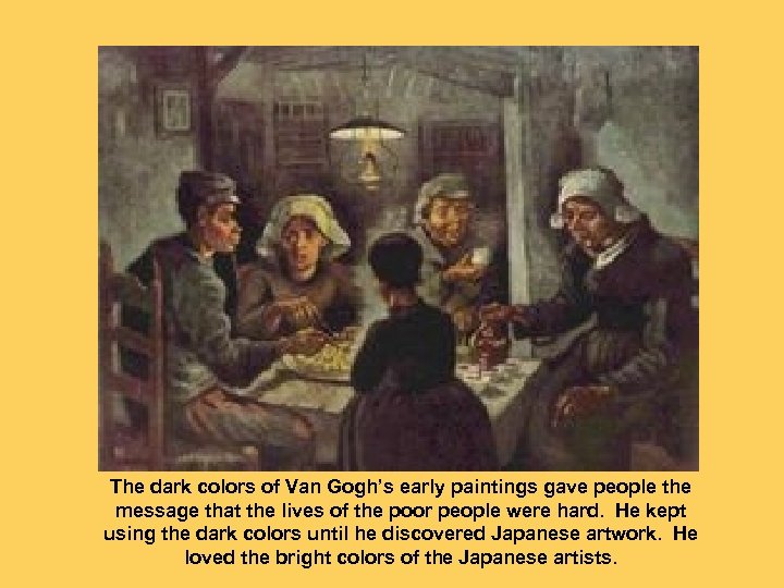 The dark colors of Van Gogh’s early paintings gave people the message that the