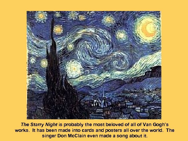 The Starry Night is probably the most beloved of all of Van Gogh’s works.