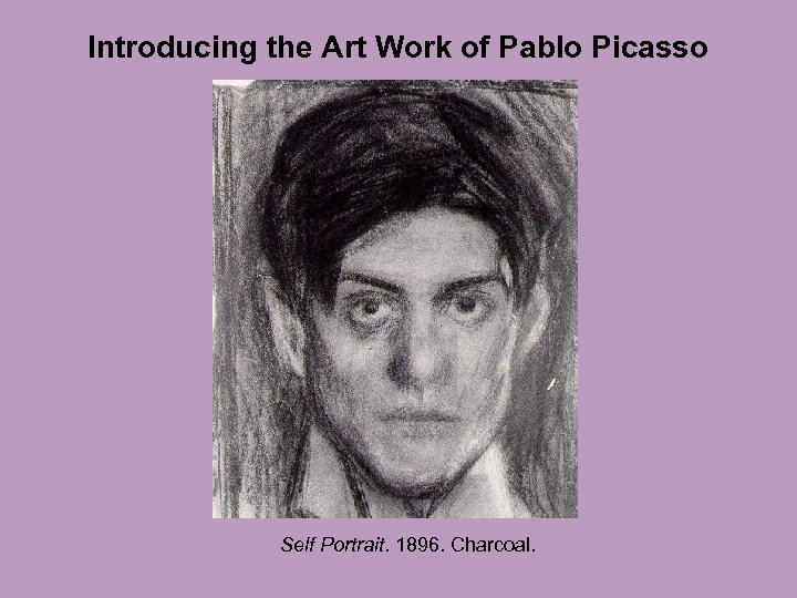 Introducing the Art Work of Pablo Picasso Self Portrait. 1896. Charcoal. 