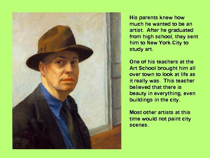 His parents knew how much he wanted to be an artist. After he graduated