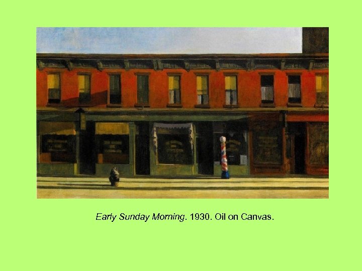 Early Sunday Morning. 1930. Oil on Canvas. 