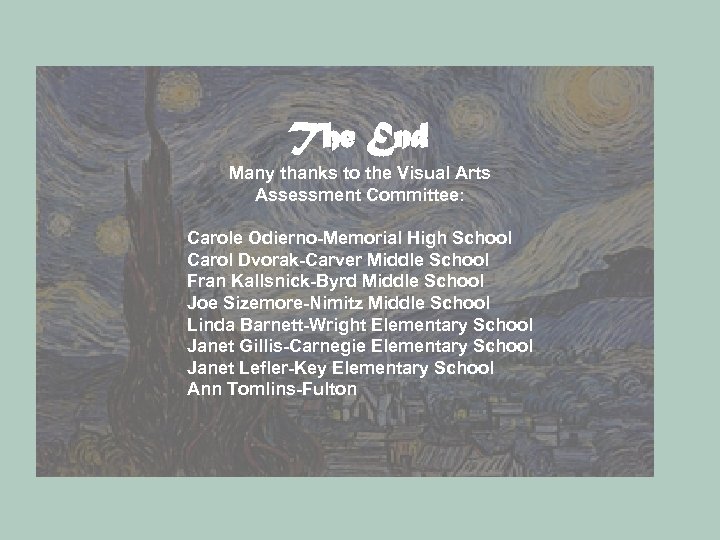 The End Many thanks to the Visual Arts Assessment Committee: Carole Odierno-Memorial High School