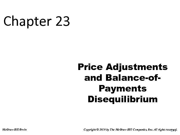 Chapter 23 Price Adjustments and Balance-of. Payments Disequilibrium Mc. Graw-Hill/Irwin Copyright © 2010 by