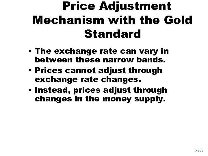 Price Adjustment Mechanism with the Gold Standard § The exchange rate can vary in